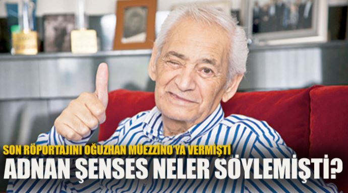 Adnan Şenses, son röportajını Türkiye Gazetesi'ne vermişti Adnan Şenses, son röportajını Türkiye Gazetesi'ne vermişti