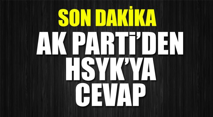 AK Parti&#039;den HSYK&#039;ya sert cevap