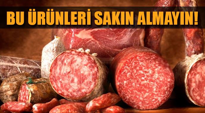 Dikkat! Sakın bu ürünleri almayın Dikkat! Sakın bu ürünleri almayın