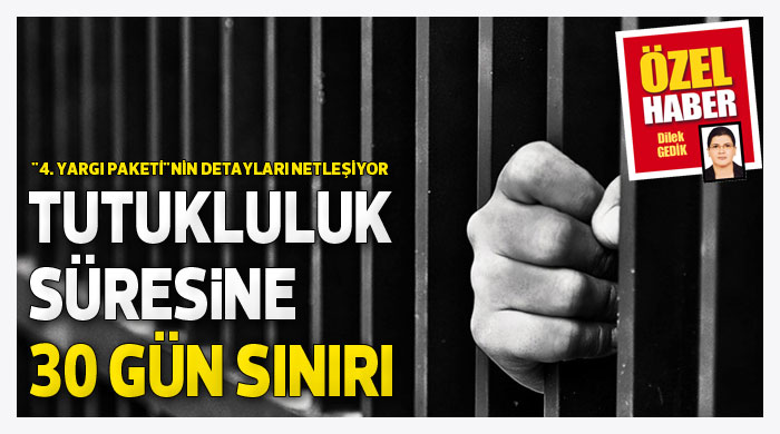Tutukluluk süresine 30 gün sınırı Tutukluluk süresine 30 gün sınırı