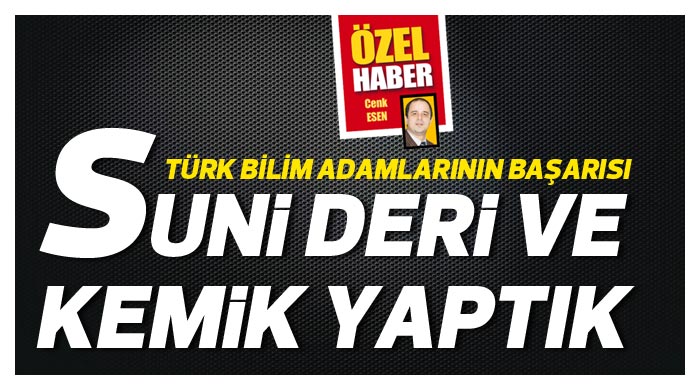 Suni deri ve kemik yaptık Suni deri ve kemik yaptık
