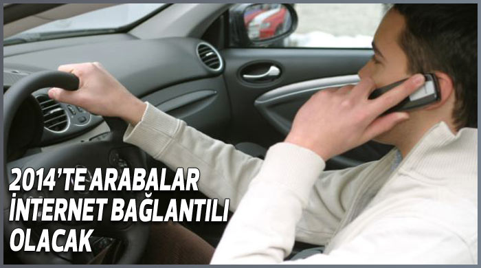 İnternet bağlantılı arabalar geliyor