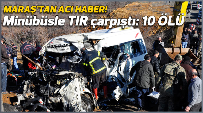Kahramanmaraş'ta facia: 10 ölü Kahramanmaraş'ta facia: 10 ölü
