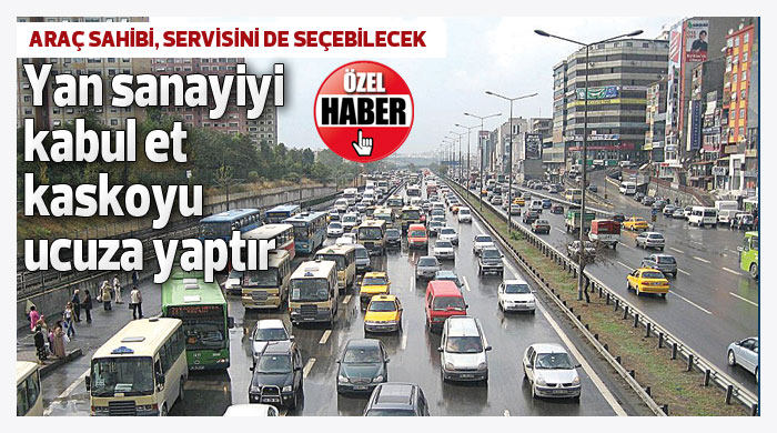 Yan sanayiyi kabul et kaskoyu ucuza yaptır