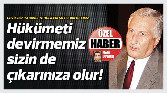 Hükümeti devirmemiz sizin de çıkarınıza olur!