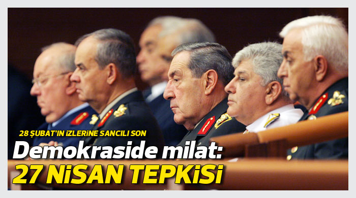 Demokraside milat: 27 Nisan tepkisi