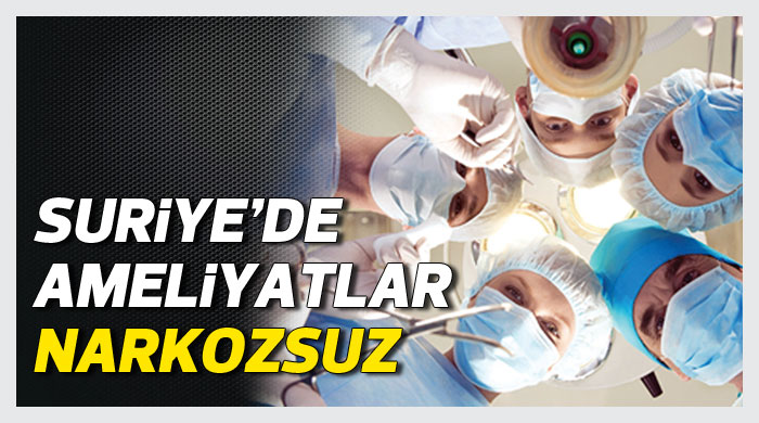 Suriye&#039;de ameliyatlar narkozsuz yapılıyor