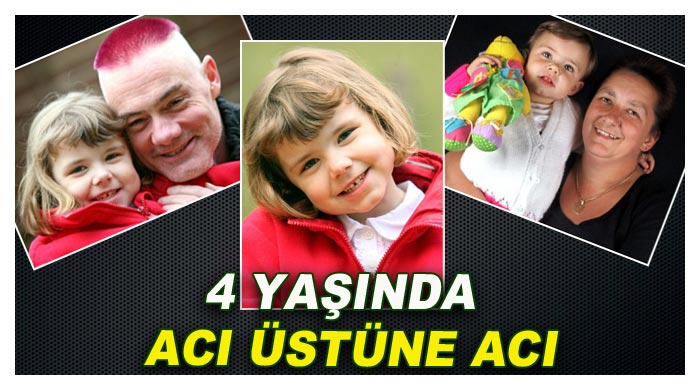 4 yaşında acı üstüne acı