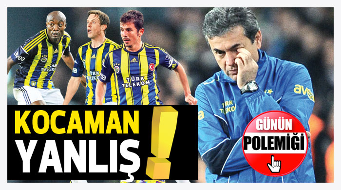 Kocaman yanlış! Kocaman yanlış!
