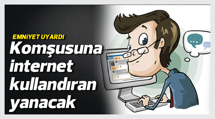 Komşularla ortak internet kullanmayın