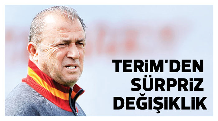 Terim&#039;den sürpriz değişiklik