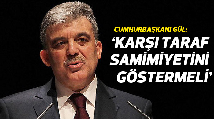 &quot;Karşı tarafında samimiyetini göstermesi gerekir&quot;