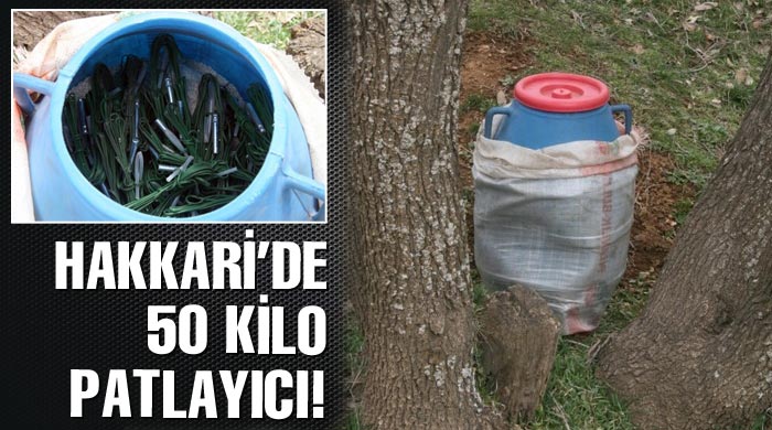 Hakkari&#039;de 50 kilo patlayıcı!