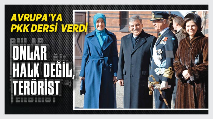 Gül: Onlar halk değil, terörist Gül: Onlar halk değil, terörist