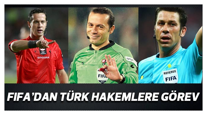 FIFA'dan Türk hakemlere görev FIFA'dan Türk hakemlere görev