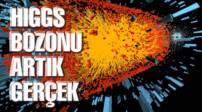 Higgs Bozonu, artık gerçek Higgs Bozonu, artık gerçek