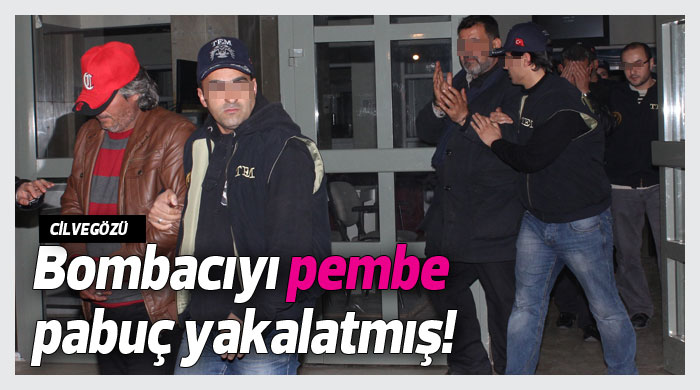 Bombacıyı pembe pabuç yakalatmış! Bombacıyı pembe pabuç yakalatmış!