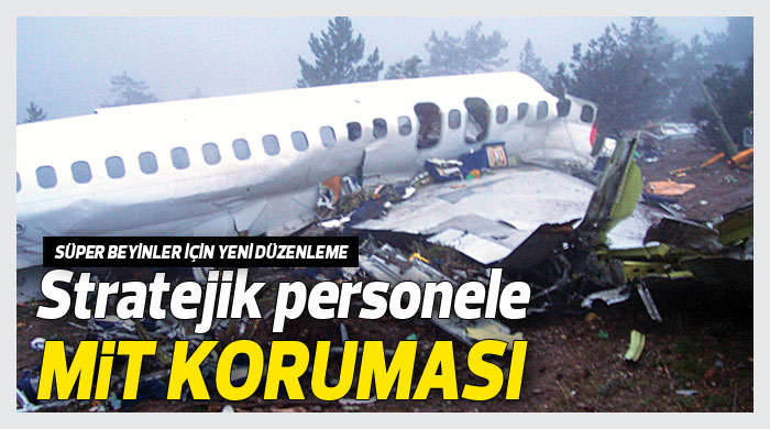 Stratejik personele MİT koruması