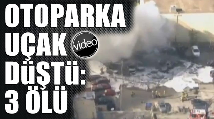 Uçak otoparka düştü: 3 ölü
