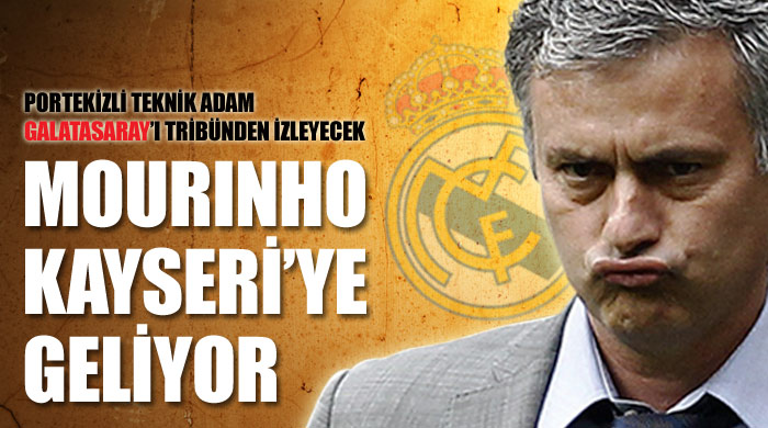 Mourinho Kayseri&#039;de G.Saray&#039;ı izleyecek