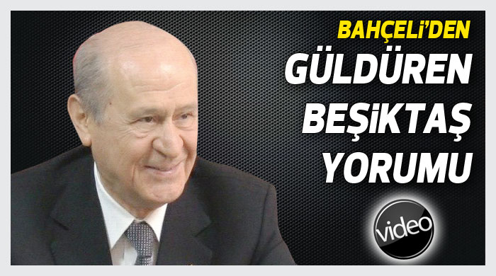 Bahçeli'den güldüren 'Beşiktaş-Kasımpaşa' yorumu Bahçeli'den güldüren 'Beşiktaş-Kasımpaşa' yorumu