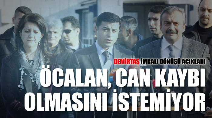 Öcalan: Tek can kaybı olmasın 