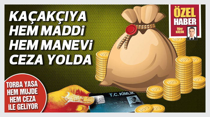 Kaçakçıya hem maddi hem manevi ceza yolda