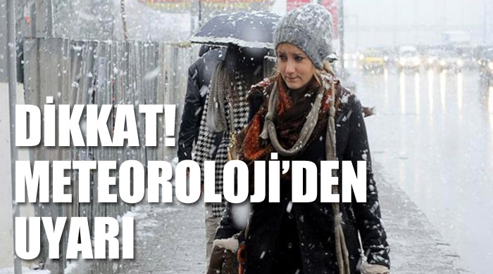 Dikkat! Meteoroloji'den uyarı