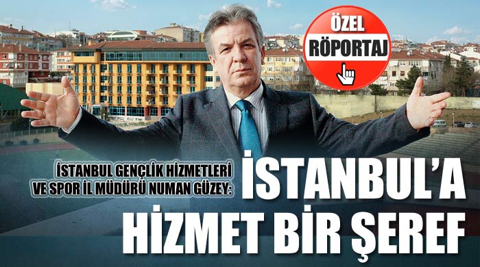 İstanbul'a hizmet bir şeref İstanbul'a hizmet bir şeref