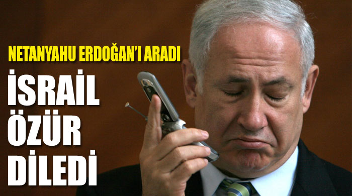 Netanyahu: Türkiye'den özür dileriz Netanyahu: Türkiye'den özür dileriz