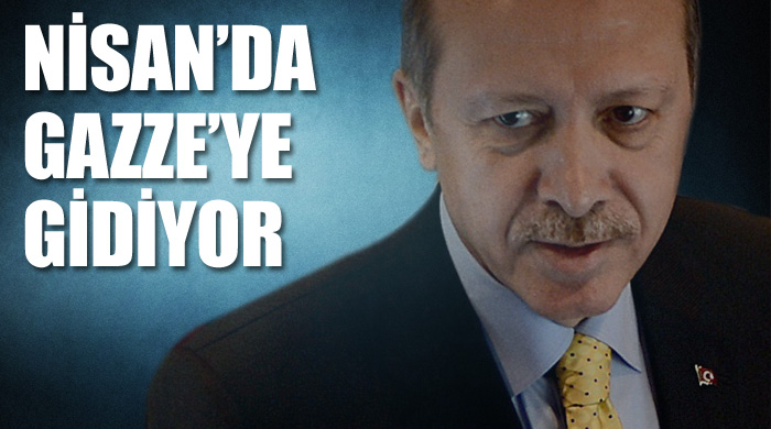 Erdoğan: Nisan'da Gazze'ye gideceğim Erdoğan: Nisan'da Gazze'ye gideceğim
