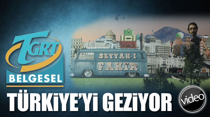 &quot;Seyyah-ı Fakir&quot;, Türkiye&#039;yi adım adım geziyor