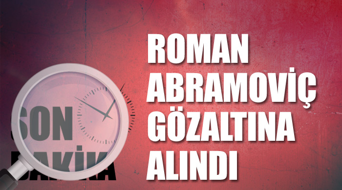 Roman Abramoviç gözaltına alındı