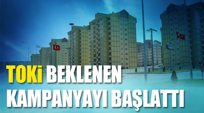 TOKİ beklenen kampanyayı başlattı