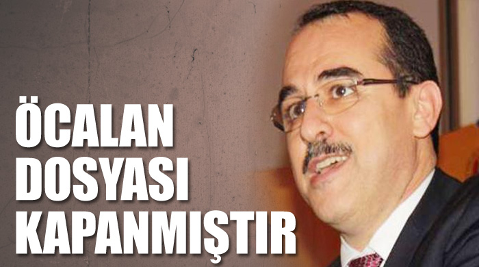 'Öcalan dosyası kapanmıştır' 'Öcalan dosyası kapanmıştır'