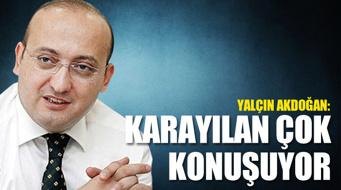 Akdoğan: Karayılan çok konuşuyor