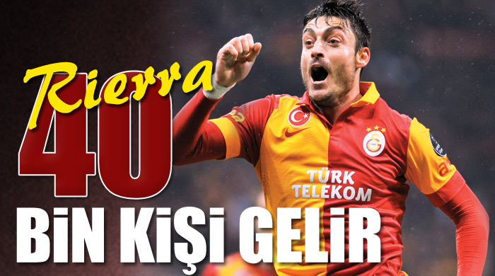 Rierra: 40 bin kişi gelir