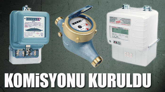 Sayaçlar Komisyonu kuruldu