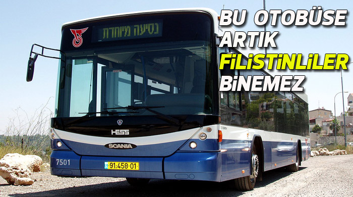 "Bu otobüse Filistinliler binemez" "Bu otobüse Filistinliler binemez"