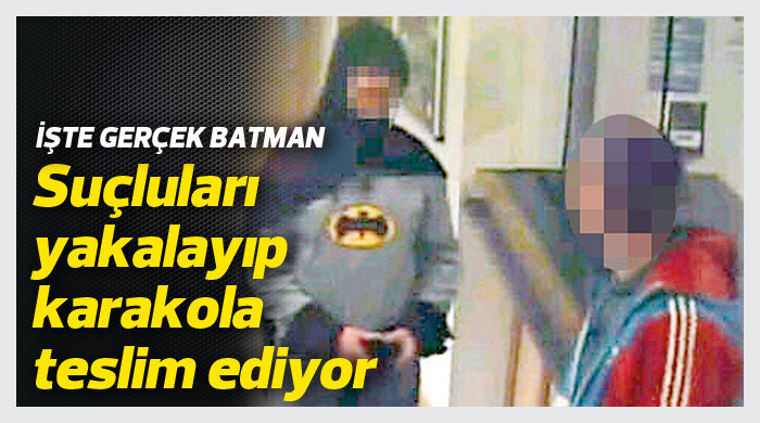 Batman karakola zanlıyı teslim etti Batman karakola zanlıyı teslim etti