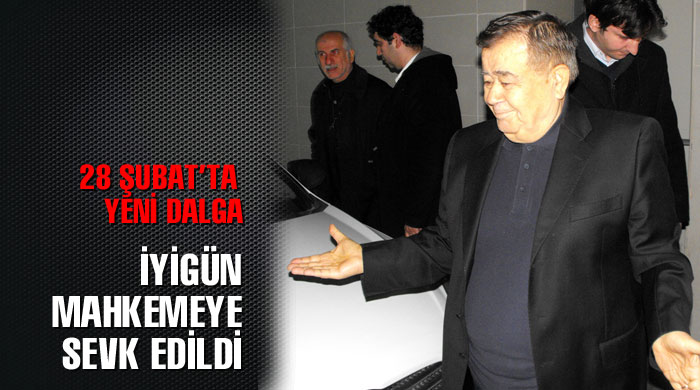 Korgeneral İyigün mahkemeye sevk edildi Korgeneral İyigün mahkemeye sevk edildi