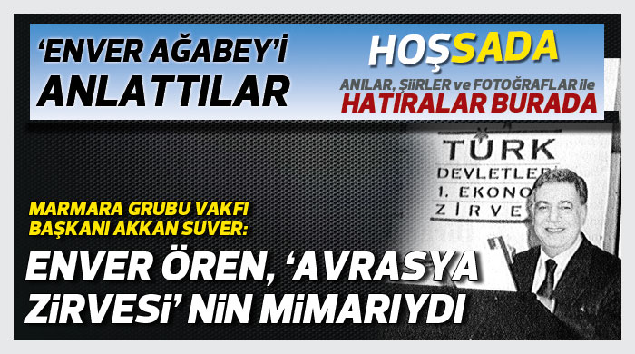 Enver Ören, ''Avrasya Zirvesi''nin mimarıydı Enver Ören, ''Avrasya Zirvesi''nin mimarıydı