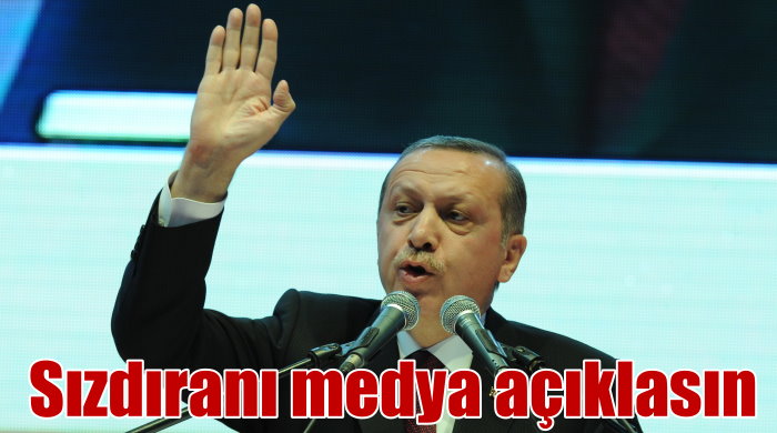Erdoğan: Sızdıranı medya açıklamalı 