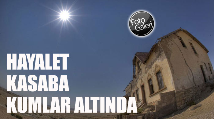 Hayalet kasaba kumlar altında