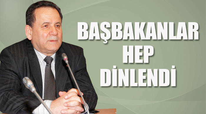 Başbakanlar hep dinlendi Başbakanlar hep dinlendi
