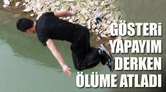 Gösteri yapayım derken hayatını kaybetti Gösteri yapayım derken hayatını kaybetti