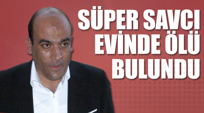 Süper savcı, evinde ölü bulundu Süper savcı, evinde ölü bulundu