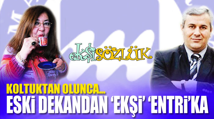 Eski dekandan 'ekşi' 'entri'ka Eski dekandan 'ekşi' 'entri'ka