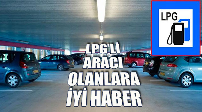 LPG'li araçlara otopark yolu göründü