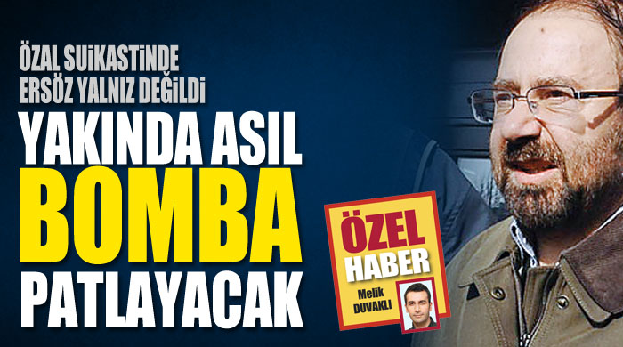 Yakında asıl bomba patlayacak Yakında asıl bomba patlayacak